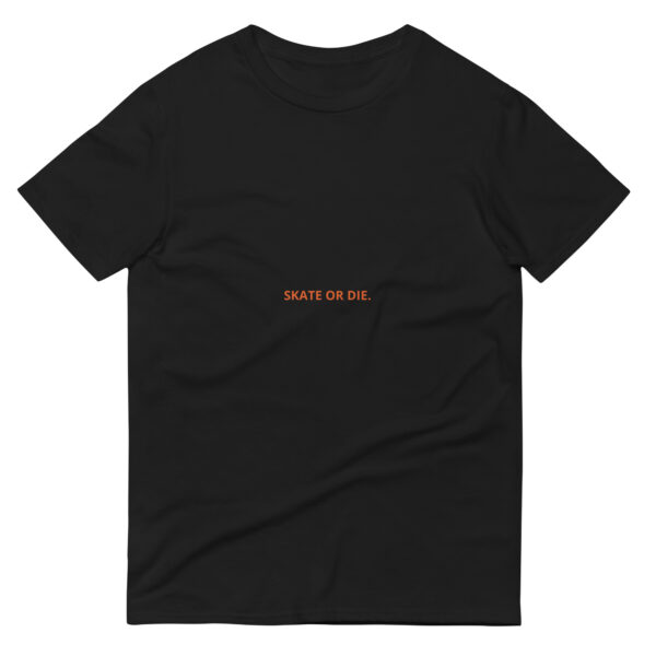 SKATE OR DIE Short-Sleeve T-Shirt