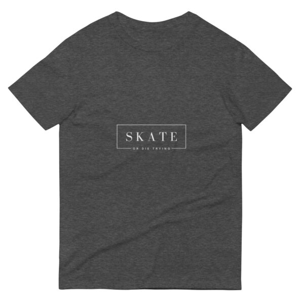 SKATE OR DIE TRYING Minimalist Short-Sleeve T-Shirt - Image 5