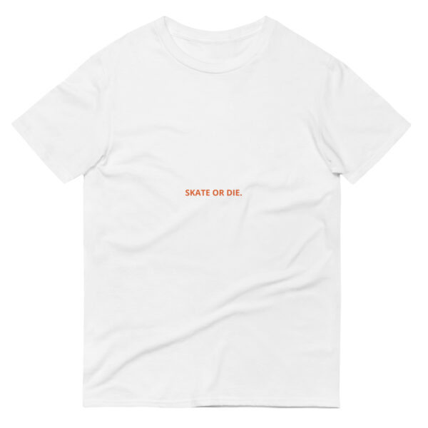 SKATE OR DIE Short-Sleeve T-Shirt - Image 11